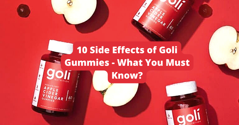 10 Side Effects of Goli Gummies