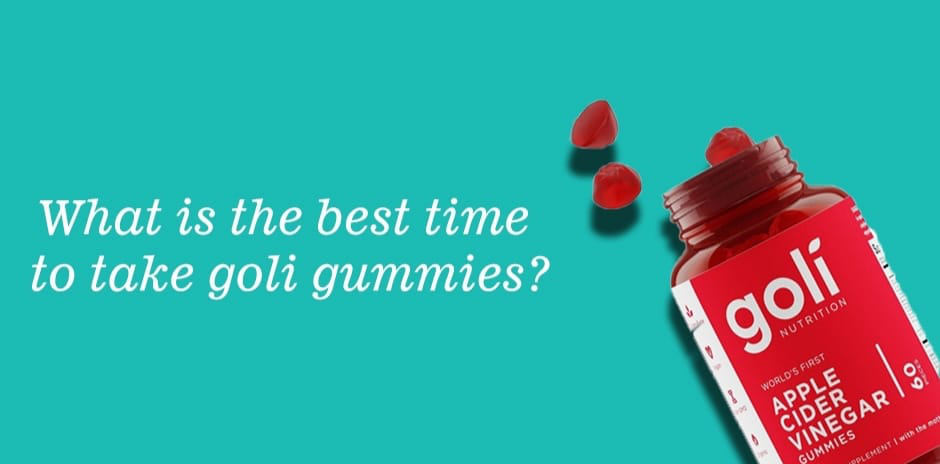 what is the best time to take goli gummies